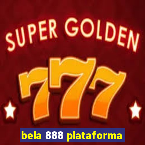 bela 888 plataforma